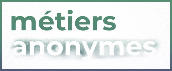 Métiers anonymes Métiers anonymes