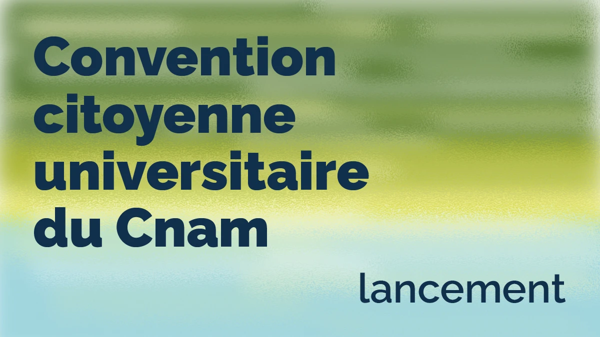 Lancement de la première Convention citoyenne universitaire du Cnam