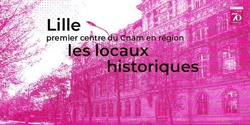 Lille, premier centre Cnam en région : les locaux historiques