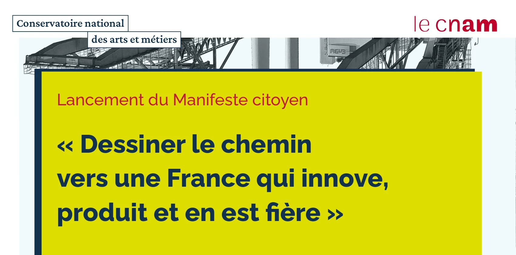 Après un cycle de conférences au Cnam dénommé « Penser notre renaissance industrielle », suivi d’un temps de résidence, le collectif animé par Olivier Lluansi, professeur au Cnam, publie un Manifeste citoyen « Dessine un chemin vers une France qui innove,